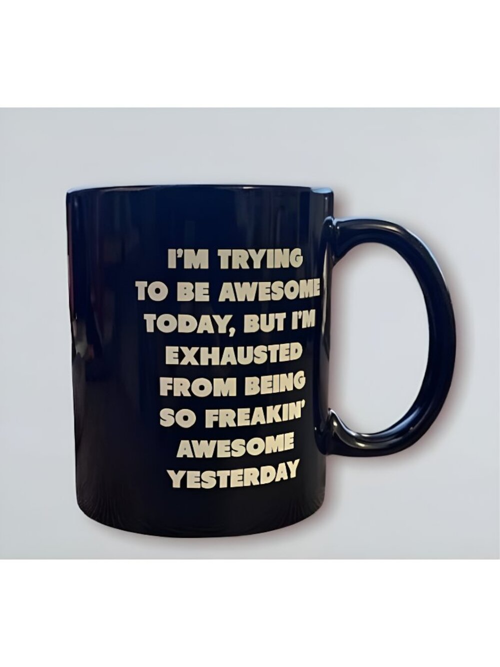 Black I'm Trying To Be Awesome Today But I'm Exhausted From Being So Freaking